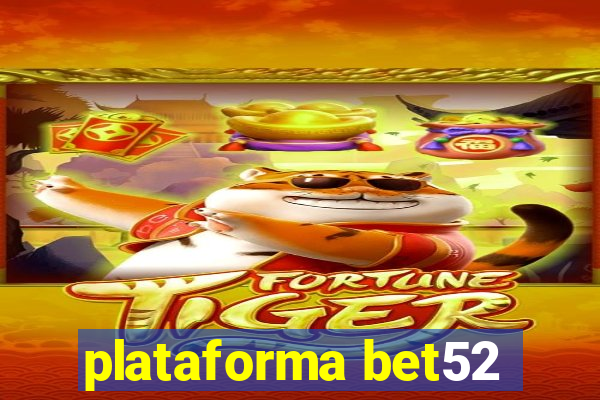 plataforma bet52